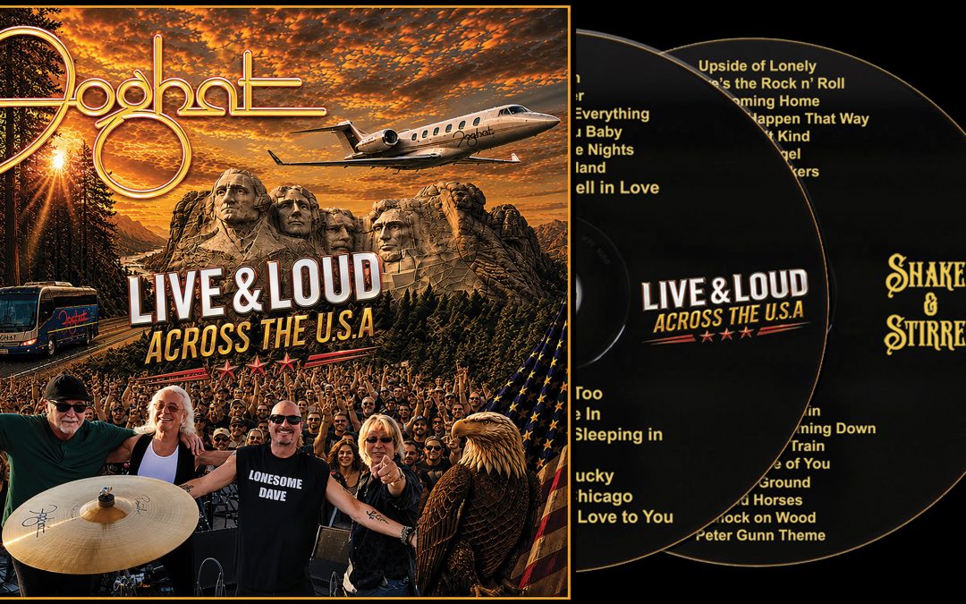 FOGHAT ‘LIVE & LOUD ACROSS THE U.S.A.’ OUT NOW…LIVE, LOUD & READY TO ROCK!